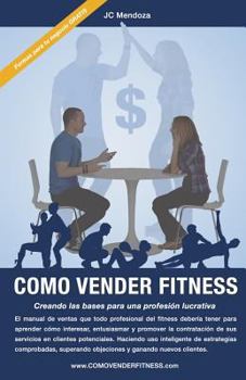 Como Vender Fitness: Creando las bases para una profesi�n lucrativa