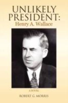 Paperback Unlikely President: Henry A. Wallace Book