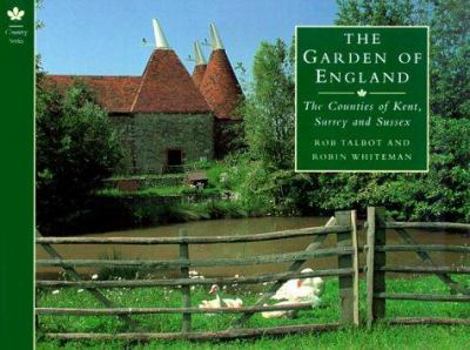 Paperback The Garden of England: The Counties of Kent, Surrey and Sussex Book