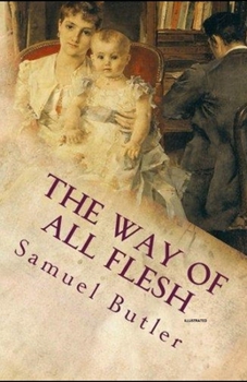 Paperback The Way of All Flesh (Illustrated) Book