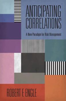 Hardcover Anticipating Correlations: A New Paradigm for Risk Management Book