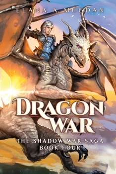 Dragon War - Book #4 of the Shadow War Saga