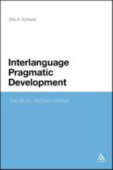 Paperback Interlanguage Pragmatic Development: The Study Abroad Context Book
