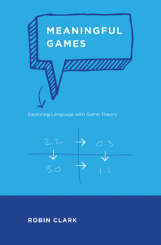 Paperback Meaningful Games: Exploring Language with Game Theory Book