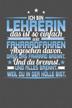 Ich Bin Lehrerin Das Ist So Einfach Wie Fahrradfahren. Abgesehen Davon, Dass Das Fahrrad brennt. Und Du Brennst. Und Alles Brennt. Weil Du In Der ... Jahr - 15x23cm (ca. DIN A5) (German Edition)