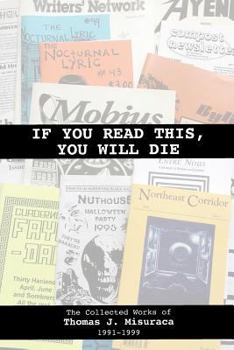 Paperback If You Read This, You Will Die: The Collected Works of Thomas J. Misuraca 1991-1999 Book