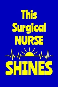 Paperback This Surgical Nurse Shines: Journal: Appreciation Gift for a Favorite Nurse Book