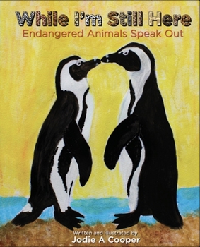 Hardcover While I'm Still Here: Endangered Animals Speak Out Book