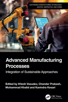 Hardcover Advanced Manufacturing Processes: Integration of Sustainable Approaches Book