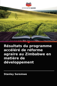 Paperback Résultats du programme accéléré de réforme agraire au Zimbabwe en matière de développement [French] Book