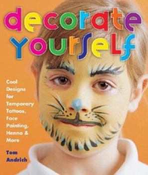 Paperback Decorate Yourself: Cool Designs for Temporary Tattoos, Face Painting, Henna & More Book