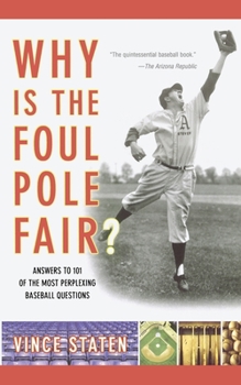 Paperback Why Is the Foul Pole Fair?: Answers to 101 of the Most Perplexing Baseball Questions Book