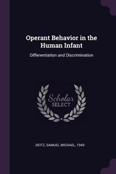 Paperback Operant Behavior in the Human Infant: Differentiation and Discrimination Book