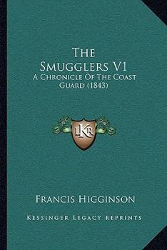 The Smugglers V1: A Chronicle Of The Coast Guard