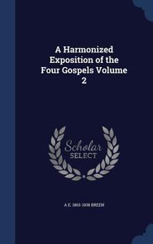 Hardcover A Harmonized Exposition of the Four Gospels Volume 2 Book