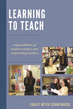 Paperback Learning to Teach: Responsibilities of Student Teachers and Cooperating Teachers Book