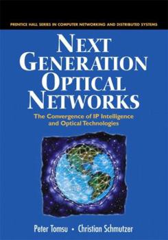 Paperback Next Generation Optical Networks: The Convergence of IP Intelligence and Optical Technologies Book