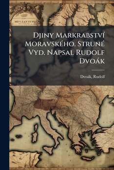 Paperback Djiny Markrabství Moravského. Struné Vyd. Napsal Rudolf Dvoák [Czech] Book