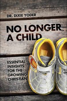 Paperback No Longer a Child: Essential Insights for the Growing Christian Book
