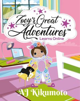 Paperback Zoey's Great Adventures - Learns Online: Navigating new challenges of virtual learning in a world pandemic Book