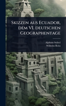 Hardcover Skizzen aus Ecuador, dem VI. deutschen Geographentage [German] Book
