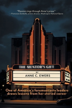 The Mentor's Gift: One of America's foremost arts leaders draws lessons from her storied career