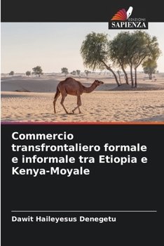 Paperback Commercio transfrontaliero formale e informale tra Etiopia e Kenya-Moyale [Italian] Book