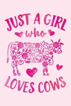 Paperback Just a Girl Who Loves Cows: Cow Lined Notebook, Journal, Organizer, Diary, Composition Notebook, Gifts for Cow Lovers Book