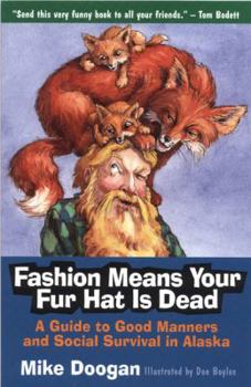 Paperback Fashion Means Your Fur Hat Is Dead: A Guide to Good Manners and Social Survival in Alaska Book