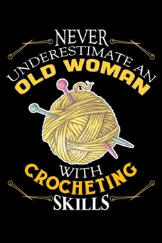 Never Underestimate The Power Of A Woman With Quilting Skills: Funny Crocheting lined journal Gifts . Best Lined Journal gifts for Crocheters who ... perfect Lined Journal Gifts For Crocheters.