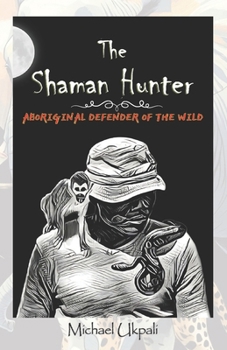 Paperback The Shaman Hunter: Aboriginal Defender of the Wild Book
