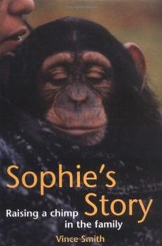 Hardcover Sophie's Story : Raising a Chimp in the Family Book