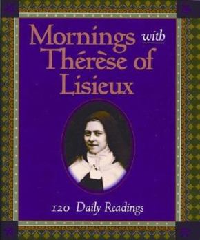 Paperback Mornings with Therese of Lisieux: 120 Daily Readings Book