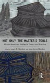 Hardcover Not Only the Master's Tools: African American Studies in Theory and Practice Book