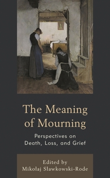 Hardcover Meaning of Mourning: Perspectives on Death, Loss, and Grief Book