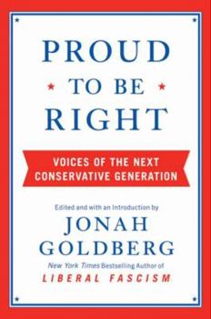 Paperback Proud to Be Right: Voices of the Next Conservative Generation Book