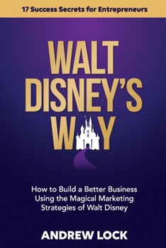 Paperback Walt Disney's Way: How to Build a Better Business Using the Magical Marketing Strategies of Walt Disney Book