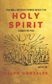 Paperback You Will Receive Power When the Holy Spirit Comes on You: Acts 1:8 Book