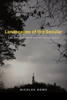 Hardcover Landscapes of the Secular: Law, Religion, and American Sacred Space Book