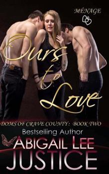 Ours to Love - Book #2 of the Doms of Crave County