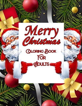 Merry Christmas Coloring Book for Adults: A Christmas Coloring Books with Fun Easy and Relaxing Pages Gifts for Boys Girls Kids