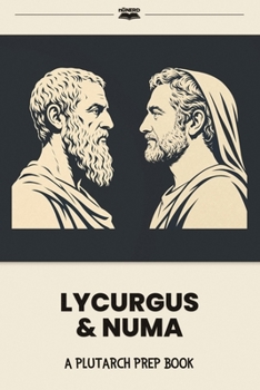 Lycurgus & Numa: A Plutarch Prep Book (Plutarch's Lives for Kids: Prep Books)