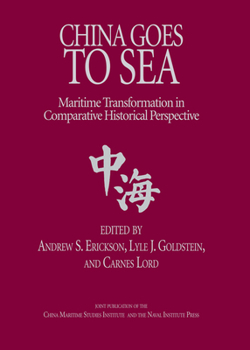 Hardcover China Goes to Sea: Maritime Transformation in Comparative Historical Perspective Book