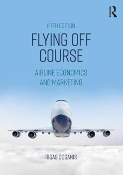 Paperback Flying Off Course: Airline Economics and Marketing Book