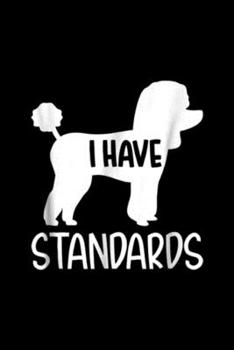 Paperback I have standards: Poodle I have standards Journal/Notebook Blank Lined Ruled 6x9 100 Pages Book