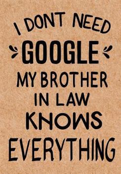 Paperback I Don't Need Google My Brother in Law Knows Everything: Journal, Diary, Inspirational Lined Writing Notebook - Funny Brother birthday gifts ideas - hu Book