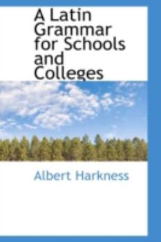 Hardcover A Latin Grammar for Schools and Colleges Book