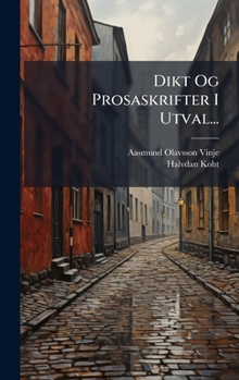 Dikt Og Prosaskrifter I Utval... (Norwegian Edition)