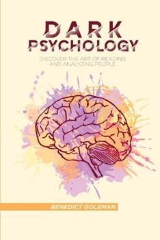 Paperback Dark Psychology: Discover The Art Of Reading And Analyzing People Book