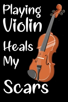 Paperback Journal: A Scar Healing Violinist Blank Lined Journal for Kids Students Songwriters or anyone who likes Stradivarius notebook Book